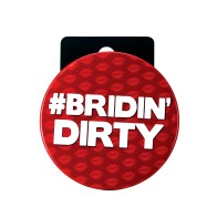 Botón de Despedida de Soltera - Bridin' Dirty